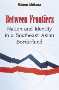 Between Frontiers : Nation and Identity in a Southeast Asian Borderland (Research in International Studies Southeast Asia Series) （1ST）