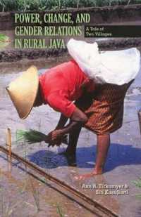 Power, Change, and Gender Relations in Rural Java : A Tale of Two Villages (Research in International Studies, Southeast Asia Series)