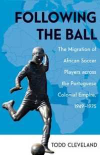 Following the Ball : The Migration of African Soccer Players Across the Portuguese Colonial Empire, 1949-1975 (Research in International Studies, Global and Comparative Studies)