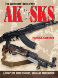 The Gun Digest Book of the AK & SKS : A Complete Guide to Guns, Gear and Ammunition