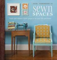 Sewn Spaces : Fresh and Modern Fabric Projects for Your Life and Home （1ST）
