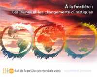 État De La Population Mondiale : À La Frontière, Les Jeunes Et Les Changements Climatiques, Edition Jeunesse 2009