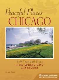 Peaceful Places Chicago : 119 Tranquil Sites in the Windy City and Beyond (Peaceful Places)