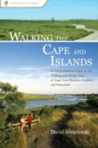 Walking the Cape and Islands : A Comprehensive Guide to the Walking and Hiking Trails of Cape Cod, Martha's Vineyard, and Nantucket （1ST）
