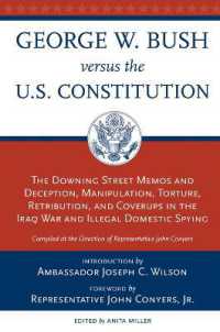 George W. Bush Vs. the U.S. Constitution : The Downing Street Memos and Deception, Manipulation, Torture, Retribution, Coverups in the Iraq War and Illegal Domestic Spying