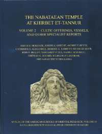 The Nabataean Temple at Khirbet et-Tannur, Jordan, Volume 2 : Cultic Offerings, Vessels, and other Specialist Reports. Final Report on Nelson Glueck's 1937 Excavation, AASOR 68 (Annual of Asor)