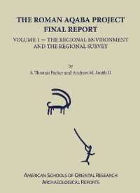 The Roman Aqaba Project : Final Report, Volume 1: The Regional Environment and the Regional Survey (Archaeological Reports)