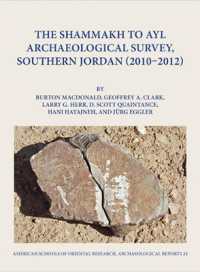 The Shammakh to Ayl Archaeological Survey, Southern Jordan 2010-2012 (Archaeological Reports)