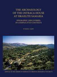 The Archaeology of the Ostraca House at Israelite Samaria : Epigraphic Discoveries in Complicated Contexts - ASOR Annual 70 (Annual of Asor)
