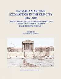 Caesarea Maritima Excavations in the Old City 1989-2003 Final Reports, Volume 1 : The Temple Platform, Neighboring Quarters, and the Inner Harbor Quays: Hellenistic Evidence, King Herod's Harbor Temple, Intermediate Occupation, and the Octagonal Harb