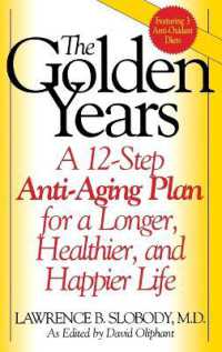 The Golden Years : A 12-Step Anti-Aging Plan for a Longer, Healthier, and Happier Life