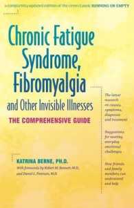 Chronic Fatigue Syndrome, Fibromyalgia, and Other Invisible Illnesses : The Comprehensive Guide （3 SUB）