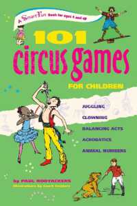 101 Circus Games for Kids : Juggling, Clowning, Balancing Acts, Acrobatics, Animal Numbers (101 Circus Games for Kids)