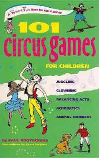 101 Circus Games for Children : Juggling -- Clowning -- Balancing Acts -- Acrobatics -- Animal Numbers (Smartfun Activity Books) （Spiral）
