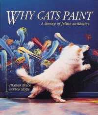 Why Cats Paint : A Theory of Feline Aesthetics