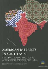 American Interests in South Asia : Building a Grand Strategy in Afghanistan， Pakistan， and India
