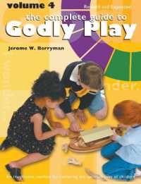 The Complete Guide to Godly Play : Volume 4, Revised and Expanded (Godly Play) （4TH）