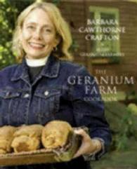 The Geranium Farm Cookbook : Barbara Cawthorne Crafton and 10,000 Geranium Farmers