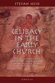 Celibacy in the Early Church : The Beginnings of Obligatory Continence for Clerics in East and West