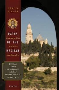 Paths of the Messiah : And Sites of the Early Church from Galilee to Jerusalem