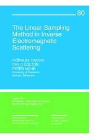 The Linear Sampling Method in Inverse Electromagnetic Scattering (C B M S - N S F Regional Conference Series in Applied Mathematics)