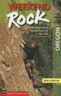 Weekend Rock Oregon : Trad and Sport Routes from 5.0 to 5.10a (Weekend Rock)