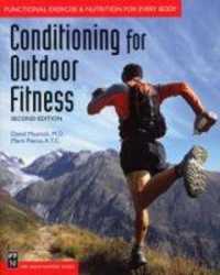 Conditioning for Outdoor Fitness : Functional Exercise and Nutrition for Everyone （2ND）