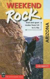 Weekend Rock Arizona : Trad & Sport Routes from 5.0 to 5.10a (Weekend Rock)