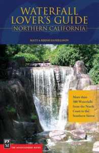 Waterfall Lover's Guide to Northern California : More than 300 Waterfalls from the North Coast to the Southern Sierra (Waterfall Lovers Guide)