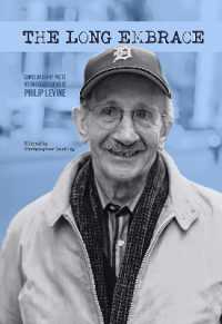 The Long Embrace : 21 Contemporary Poets on the Long Poems of Philip Levine (The Long Embrace)