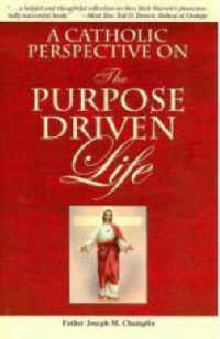 A Catholic Perspective on the Purpose Driven Life
