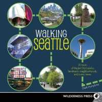 Walking Seattle : 35 Tours of the Jet City's Parks, Landmarks, Neighborhoods, and Scenic Views (Walking)