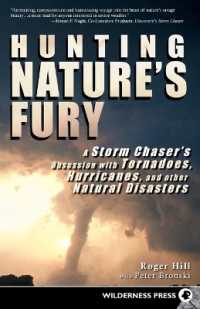 Hunting Nature's Fury : A Storm Chaser's Obsession with Tornadoes, Hurricanes, and other Natural Disasters