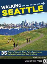 Walking Seattle : 35 Tours of the Jet City's Parks, Landmarks, Neighborhoods, and Scenic Views (Walking) （2ND）