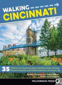 Walking Cincinnati : 35 Walking Tours Exploring Historic Neighborhoods, Stunning Riverfront Quarters, and Hidden Treasures in the Queen City (Walking) （2ND）