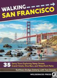 Walking San Francisco : 35 Savvy Tours Exploring Steep Streets, Grand Hotels, Dive Bars, and Waterfront Parks (Walking) （3RD）