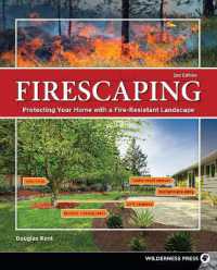 Firescaping : Protecting Your Home with a Fire-Resistant Landscape （2ND）