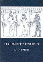 Fecundity Figures : Egyptian Personification and the Iconology of a Genre (Griffith Institute Publications)
