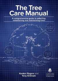 The Tree Care Manual : A comprehensive guide to selecting, establishing and maintaining trees