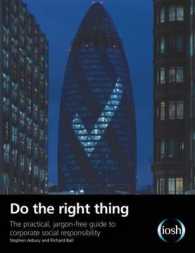 Do the Right Thing : The Practical, Jargon-free Guide to Corporate Social Responsibility