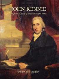 John Rennie : 'Engineer of many splendid and useful works'