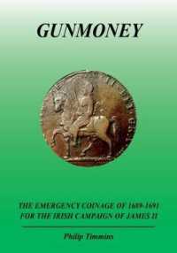 GUNMONEY : THE EMERGENCY COINAGE OF 1689-1691 FOR THE IRISH CAMPAIGN OF JAMES II