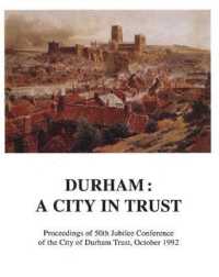 Durham: a city in trust : proceedings of the 50th Jubilee Conference of the City of Durham Trust, October 1992