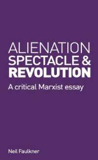 Alienation, Spectacle, and Revolution : A crirical Marxist essay