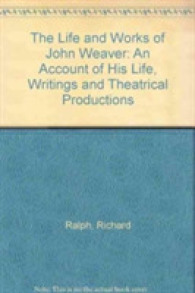 Life and Works of John Weaver : An Account of His Life， Writings and Theatrical Productions -- Hardback