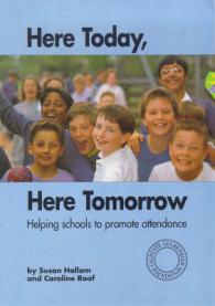 Here Today, Here Tomorrow : Helping Schools to Promote Attendance