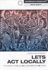Lets Act Locally : Growth of Local Exchange Trading Systems (Gulbenkian Foundation report)