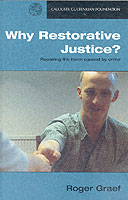 Why Restorative Justice? : Repairing the Harm Caused by Crime