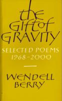 The Gift of Gravity : Selected Poems, 1964-2001