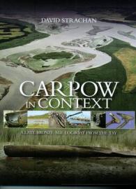 Carpow in Context : A Late Bronze Age Logboat from the Tay